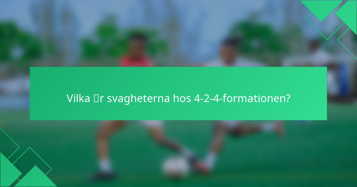 Vilka är svagheterna hos 4-2-4-formationen?