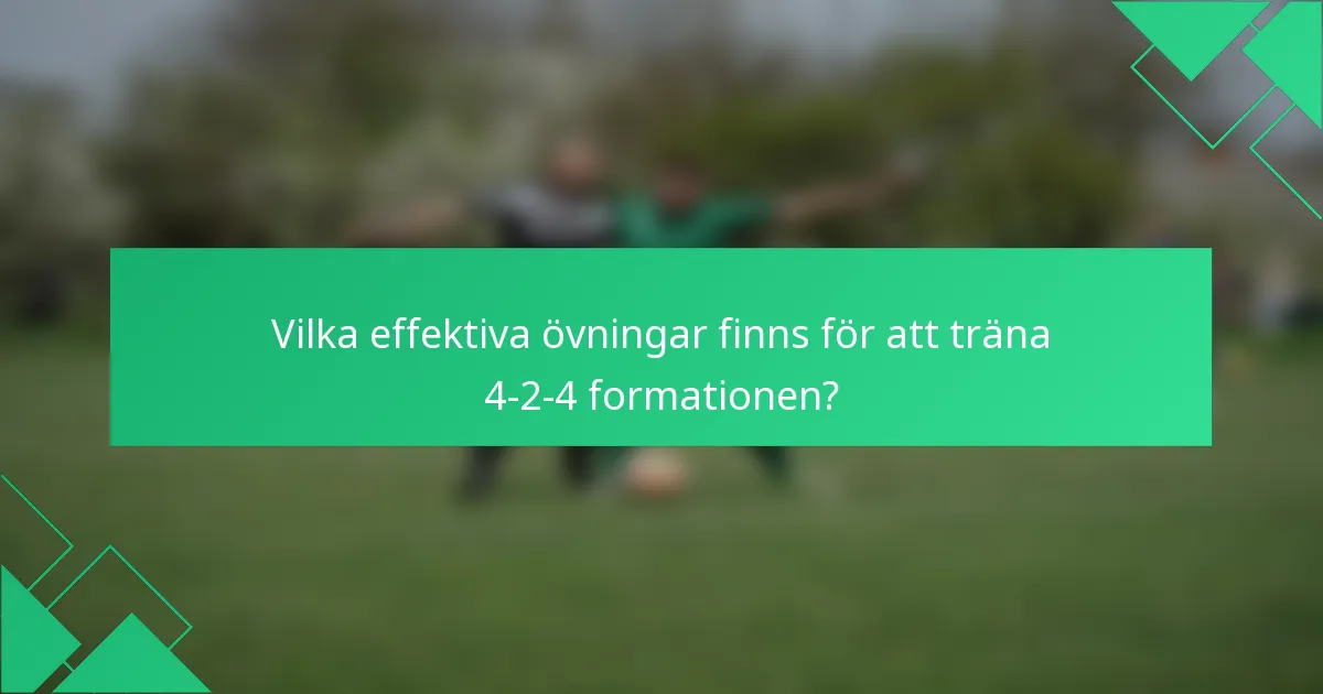 Vilka effektiva övningar finns för att träna 4-2-4 formationen?