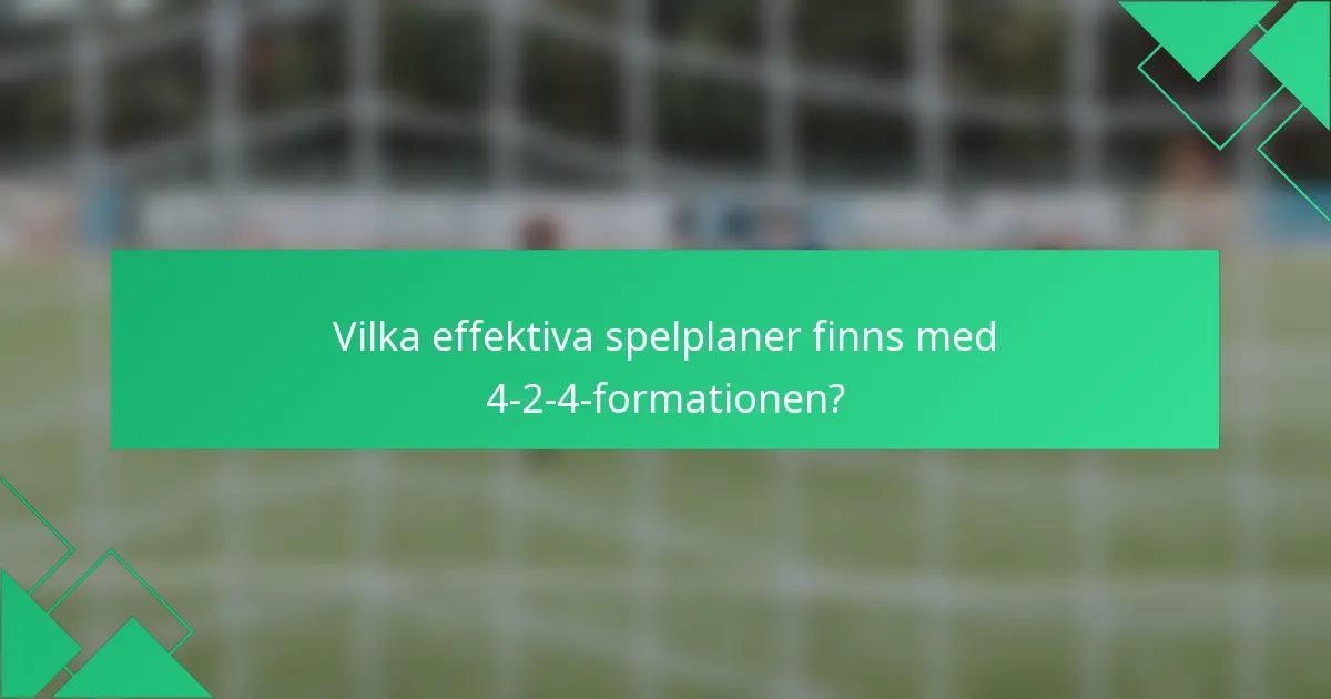 Vilka effektiva spelplaner finns med 4-2-4-formationen?
