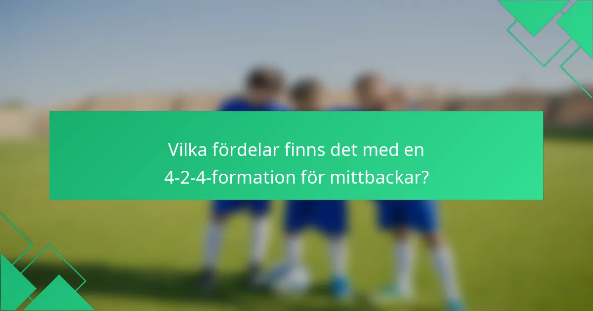 Vilka fördelar finns det med en 4-2-4-formation för mittbackar?