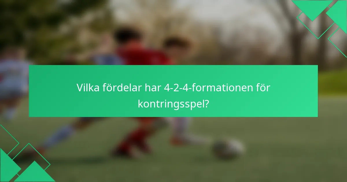 Vilka fördelar har 4-2-4-formationen för kontringsspel?