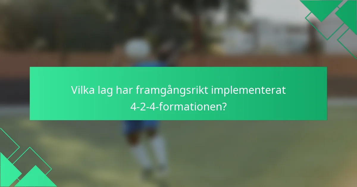 Vilka lag har framgångsrikt implementerat 4-2-4-formationen?