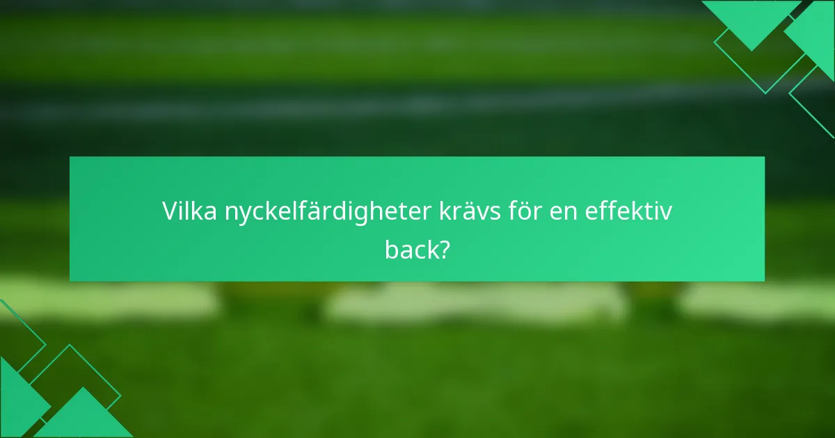 Vilka nyckelfärdigheter krävs för en effektiv back?