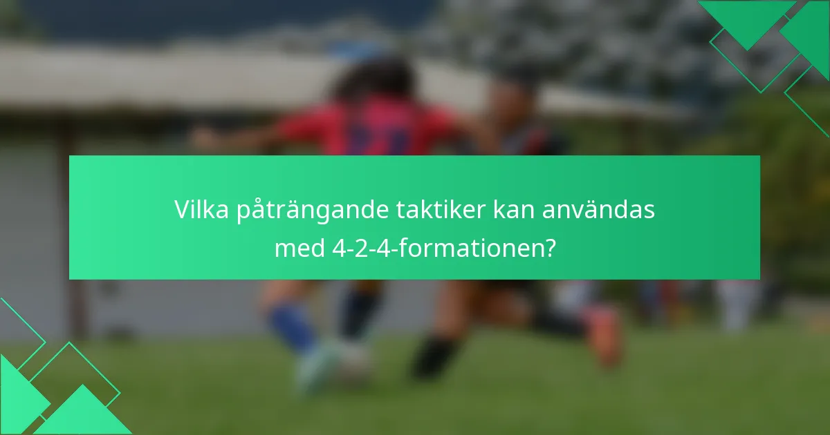 Vilka påträngande taktiker kan användas med 4-2-4-formationen?