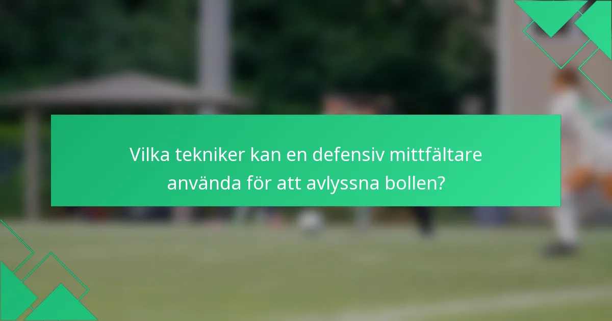 Vilka tekniker kan en defensiv mittfältare använda för att avlyssna bollen?