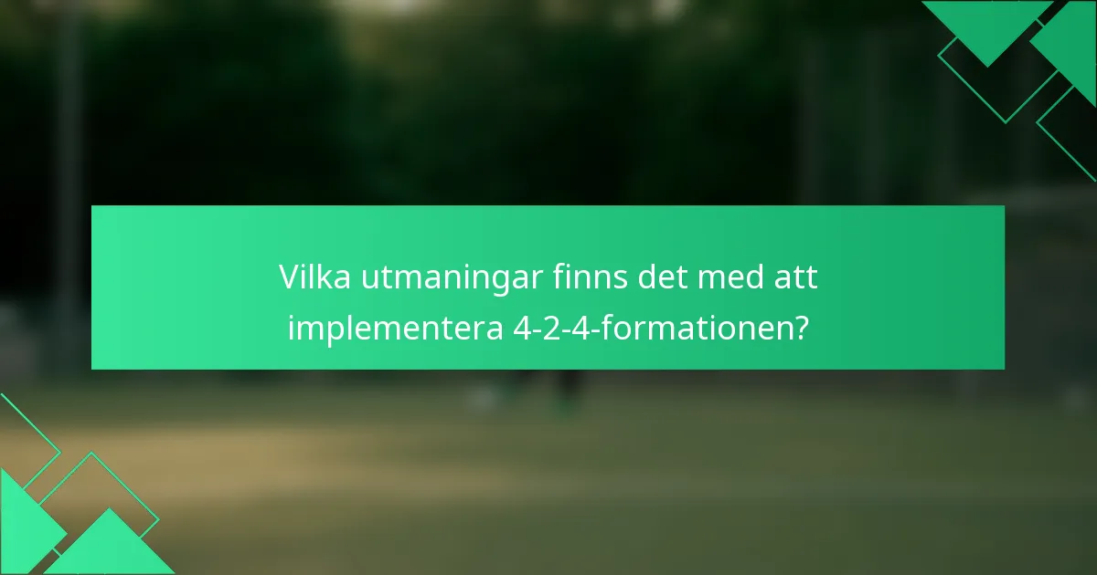 Vilka utmaningar finns det med att implementera 4-2-4-formationen?