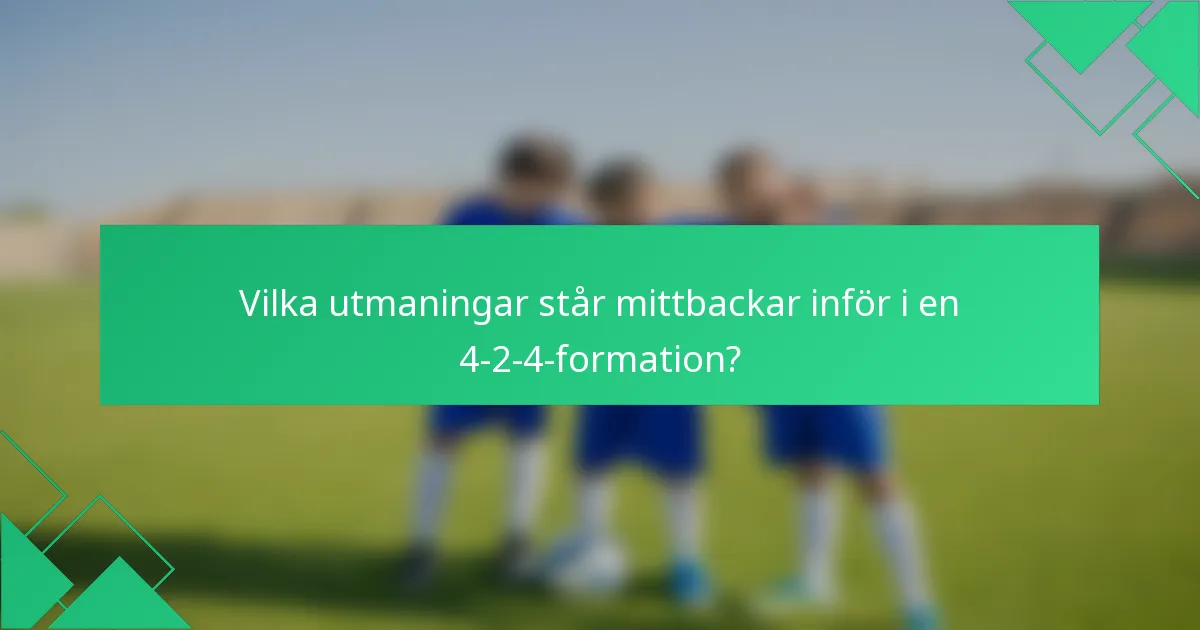 Vilka utmaningar står mittbackar inför i en 4-2-4-formation?