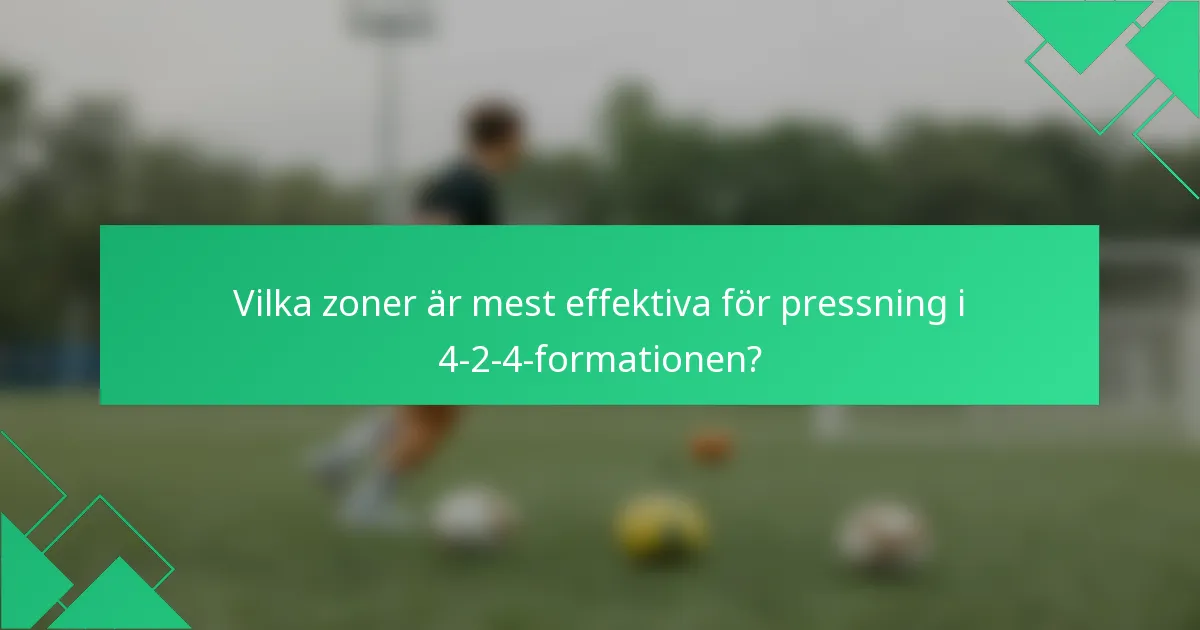 Vilka zoner är mest effektiva för pressning i 4-2-4-formationen?
